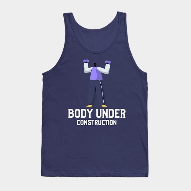 body under construction Tank Top by WOAT